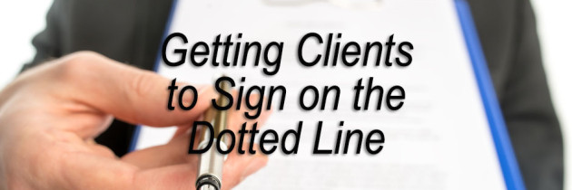 Getting Clients to Sign on the Dotted Line